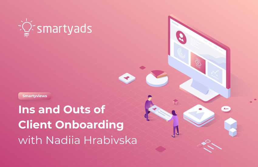 Smartyviews: Ins and Outs of Client Onboarding With Nadiia Hrabivska