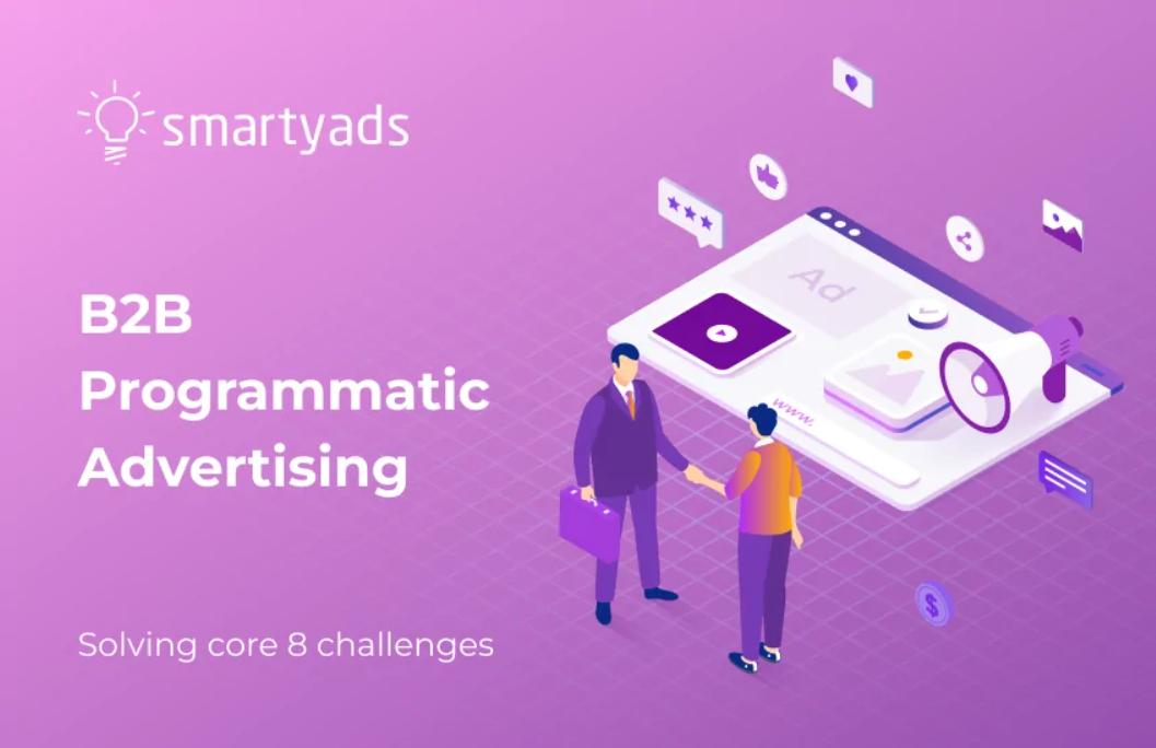 B2B Programmatic Advertising: 8 Solutions to 8 Most Common Challenges