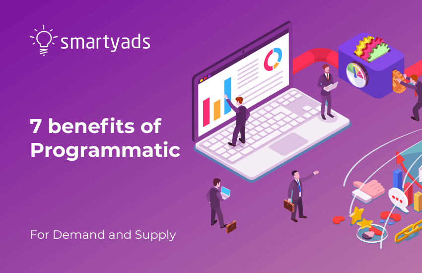 7 Benefits of Programmatic Advertising That Change Digital Advertising