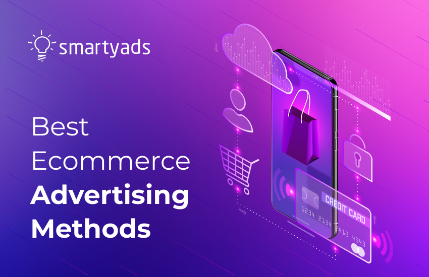 Best Ecommerce Advertising Methods for Your Brand