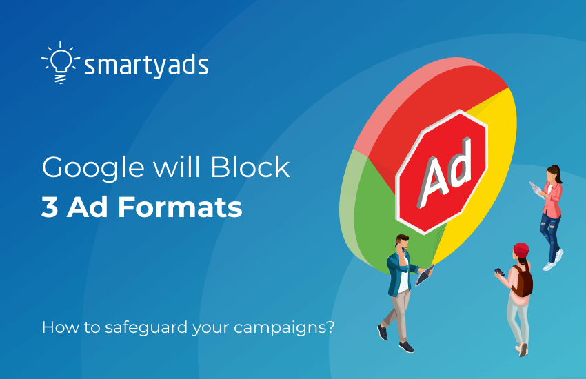 3 More Types: By Blocking Ads Chrome Improves User Experience. Time to adapt!