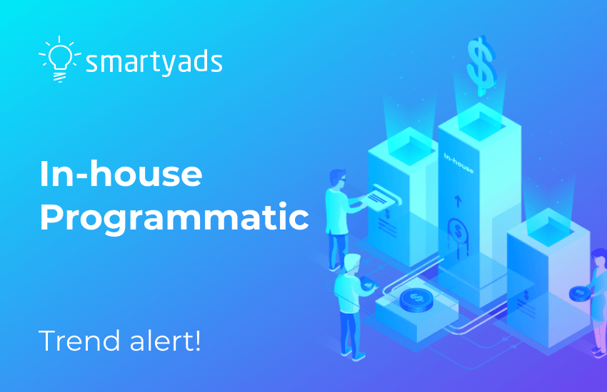 Trend Alert: Bringing Programmatic In-House