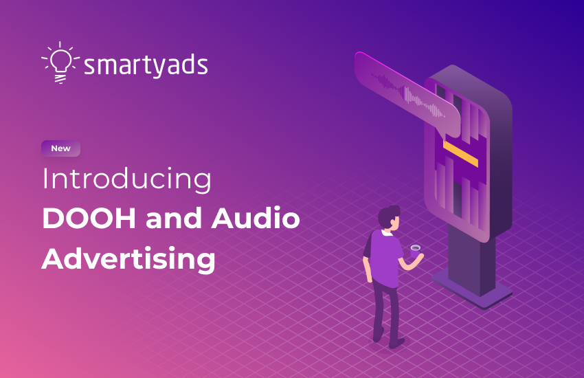 SmartyAds Introduces DOOH And Audio Advertising 