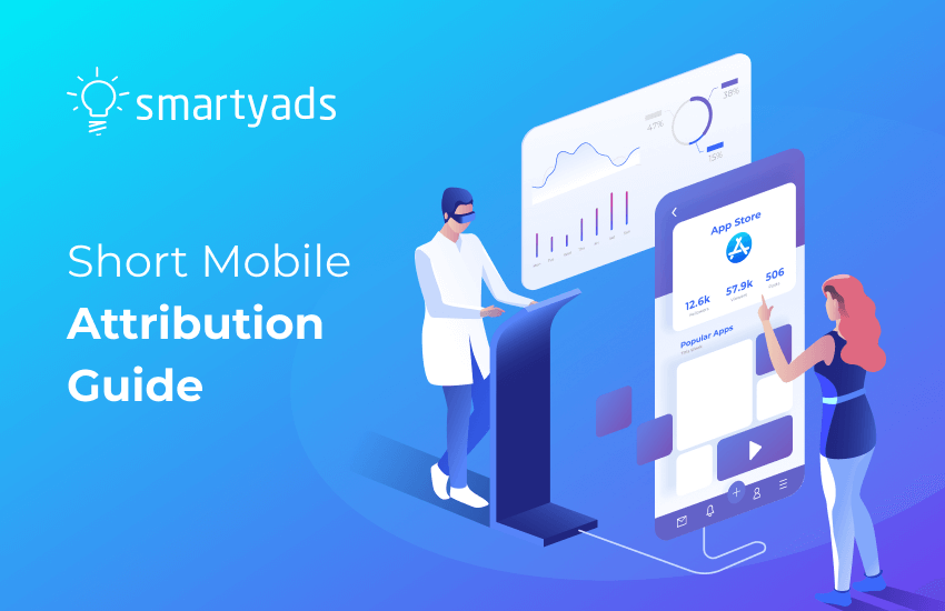 What Is Mobile Attribution: The Blueprint for Advertisers 