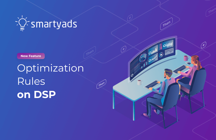 Introducing ‘Optimization Rules’: Only Relevant Traffic on Your Smartyads DSP