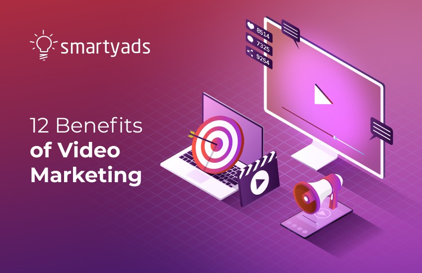 12 Benefits of Video Marketing